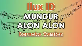 Ilux ID - Mundur Alon Alon (Karaoke Lirik Tanpa Vokal) by regis