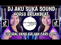Download Lagu DJ AKU SUKA SOUND HOREG BREAKBEAT VIRAL TIKTOK TERBARU 2025 YANG KALIAN CARI‼️