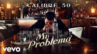 Calibre 50 - Mi Problema (Audio)