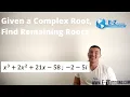 Given a Complex Root Find Remaining Roots - Algebra 2