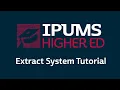 IPUMS HigherEd Extract System Tutorial