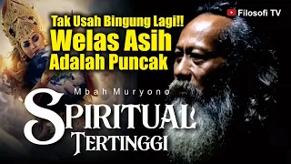 Download WELAS ASIH ADALAH PUNCAK SPIRITUAL TERTINGGI - MBAH MURYONO MP3