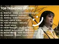 TOP TRENDING SPOTIFY 2025 - idgitaf - Sedia Aku Sebelum Hujan