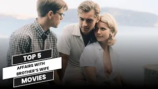 top 5 movies about affairs with brother s wife