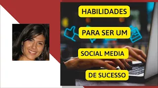Quais as habilidades para ser um Social Media de Sucesso?