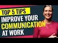 Improve Your Communication Skills at Work Top 5 Tips to Improve Your Professional Communication