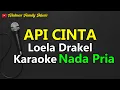 Lagu Karaoke Api Cinta Loela Drakel Nada Pria