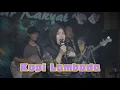 Lagu Kopi Lambada (Versi Koplo Akustik) Cover Sora Saparakanca Ft Destia IM