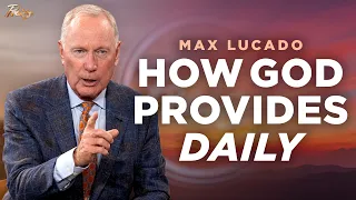 What It Means to DAILY Rely on God and How It Will Change Your Life | Max Lucado