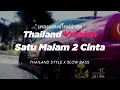 Download Lagu DJ SATU MALAM DUA CINTA THAILAND STYLE \