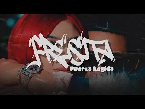 Video Thumbnail: Fuerza Regida X Bellakath - FRESITA (Letra/Lyrics)