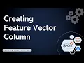 Module 2 Lesson 4 Creating Feature Vector Column in Spark