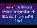 How to Fix No Database Provider Configured for this DbContext Error in ASP NET Core