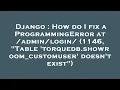 Django How do I fix a ProgrammingError at 1146 Table torquedb showroom - customuse