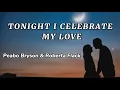 Download Lagu Tonight I celebrate my love- Peabo Bryson \u0026 Roberta Flack (Lyrics)