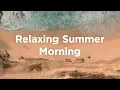 Download Lagu Summer Morning Vibes 🌅 Relaxing Chillout