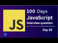 100 Days Javascript interview questions and answers Day 03