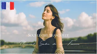 Playlist Relaxing French Songs Lyrics Sous Le Ciel Tranquille 