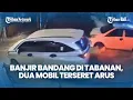 Download Lagu Banjir Bandang di Tabanan, Dua Mobil Terseret Arus, Warganet Soroti Isu Lingkungan dan Tata Ruang