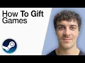 How to Gift Games on Steam and Why Can t Gift Games 2025 Full Guide