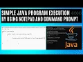 Execute Simple Java program by using Notepad and Command Prompt CMD