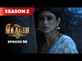 Naagin Drama Serial | Season 2 | EPISODE 56 | Best Drama 2025
