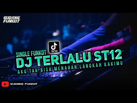 Download MP3 DJ BEST FUNKOT ‼️ TERLALU ST12 ‼️ AKU TAK BISA MENAHAN LANGKAH KAKIMU ‼️ SINGLE FUNKOT