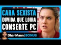 Download Lagu Homem Sexista Acha Que Loira Não Consegue Consertar Computador | Dhar Mann Studios