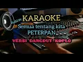 semua tentang kita (peterpan) KARAOKE versi dangdut koplo OM NIRWANA - lagu hits 2000an