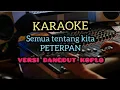 Download Lagu semua tentang kita (peterpan) KARAOKE versi dangdut koplo OM NIRWANA