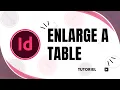 How to enlarge a table in Adobe InDesign