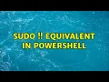 Sudo equivalent in PowerShell 2 Solutions