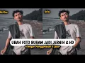 Lagu Gampang Banget❗3 Cara Mengubah Foto Buram Jadi Jernih Dan HD