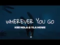 Download Lagu YLA Howe \u0026 Kee Nola - WHEREVER YOU GO (Official Lyric Video)