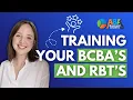 Training RBT s and BCBA s What Do You Need To Do