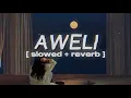 Aweli 🌹❤️ (ｓｌｏｗｅｄ＋ｒｅｖｅｒｂ) | Lofi Version | New 2025 #slowedandreverb