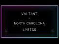 Valiant - North Carolina Lyrics