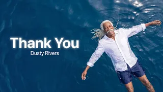 dusty rivers thank you official lyric video 