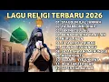Lagu Lagu Religi 2026 Paling Menyentuh Hati | Sambut Ramadhan dengan Tenang