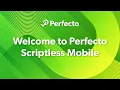 Welcome to Perfecto Scriptless Mobile