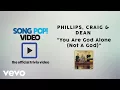 Phillips Craig Dean - You Are God Alone Not A God Trivia
