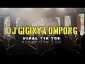 Download Lagu DJ GIGINYA OMPONG MENGGERONG FULL BASS BOOSTED ENAK DI DENGAR
