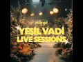 Seni Dert Etmeler (Yeşil Vadi Live Sessions)