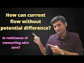 How does current flow without potential difference