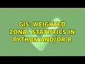 GIS Weighted zonal statistics in Python R