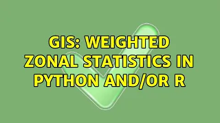GIS Weighted zonal statistics in Python R