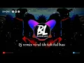 Dj remik viral tiktok full bas