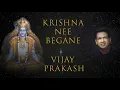 Krishna Nee Begane - ಕೃಷ್ಣ ನೀ ಬೇಗನೆ - कृष्णा नी बेगने - Vijay Prakash