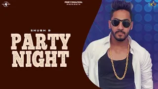 party night full video shubh b ft farhan khan latest party songs 2017