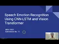 Paper ID Speech Emotion Recognition Using CNN-LSTM And Vision Transformers IBICA 2022